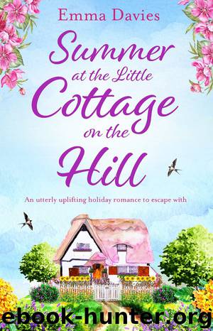 Summer at the Little Cottage on the Hill: An utterly uplifting holiday romance to escape with by Emma Davies