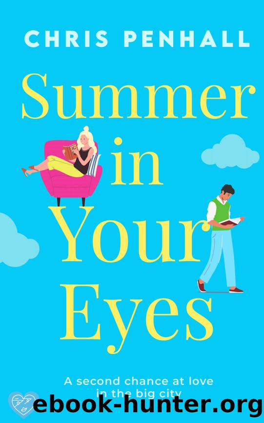 Summer in Your Eyes: The brand new utterly heart-warming romance about second chances by Chris Penhall