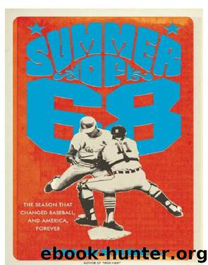 Summer of '68: The Season That Changed Baseball--And America--Forever by Tim Wendel