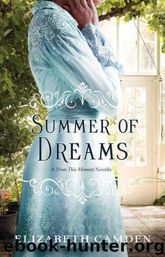 Summer of Dreams: A From This Moment Novella by Elizabeth Camden