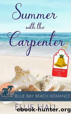 Summer with the Carpenter (Blue Bay Beach Romance Book 5) by Ellie Hall
