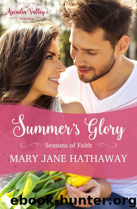 Summer's Glory: Seasons of Faith Book One (Arcadia Valley Romance 2) by Hathaway Mary Jane & Valley Arcadia