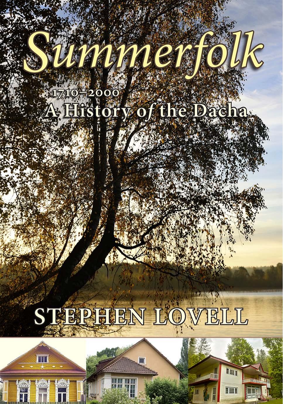 Summerfolk: A History of the Dacha, 1710â2000 by Stephen Lovell