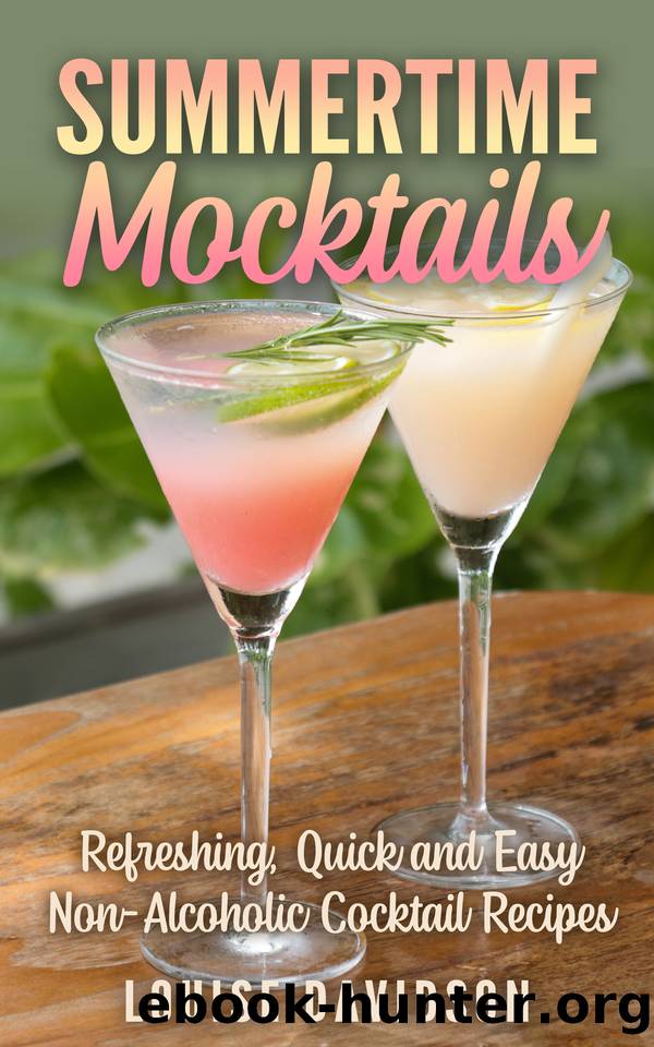 Summertime Mocktails: Refreshing, Quick and Easy Non-Alcoholic Cocktail Recipes by Davidson Louise