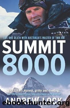 Summit 8000_Life and Death With Australia's Greatest Mountaineer by Andrew Lock