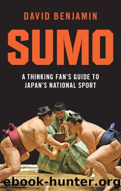 Sumo: A Thinking Fan's Guide to Japan's National Sport by David Benjamin