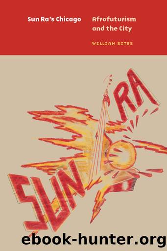 Sun Ra's Chicago by William Sites;