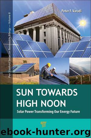 Sun Towards High Noon: Solar Power Transforming Our Energy Future by Peter F. Varadi