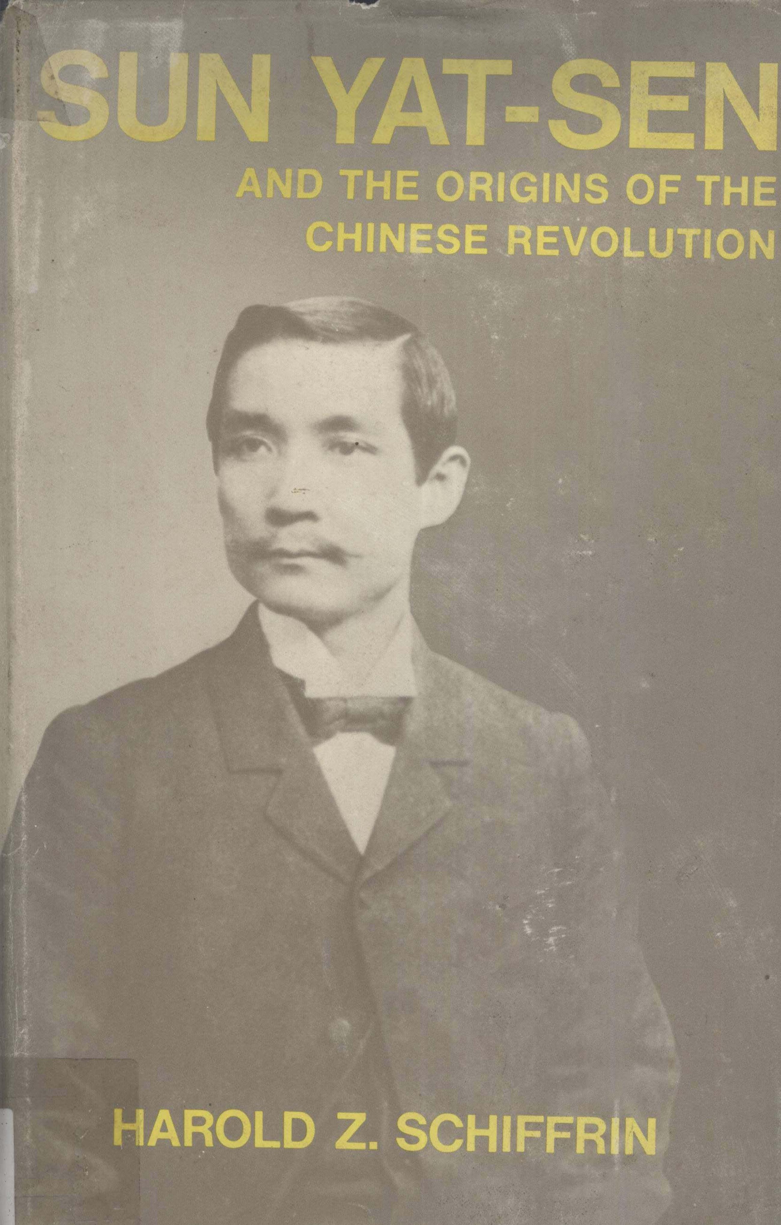 Sun Yat Sen and the Origins of the Chinese Revolution by Harold Z. Schiffrin