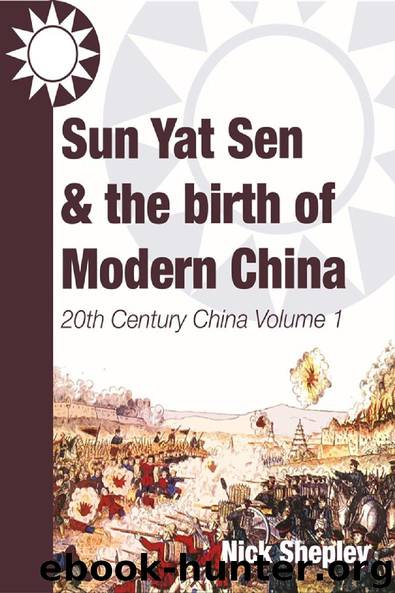 Sun Yat Sen and the birth of modern China by Nick Shepley