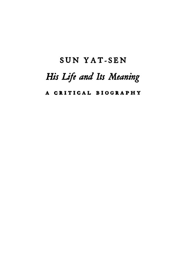 Sun Yat-Sen, His Life And Its Meaning: A Critical Biography by Lyon Sharman