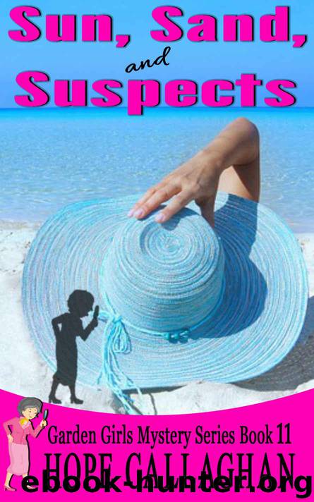 Sun, Sand, and Suspects (Garden Girls Christian Cozy Mystery Series Book 11) by Callaghan Hope