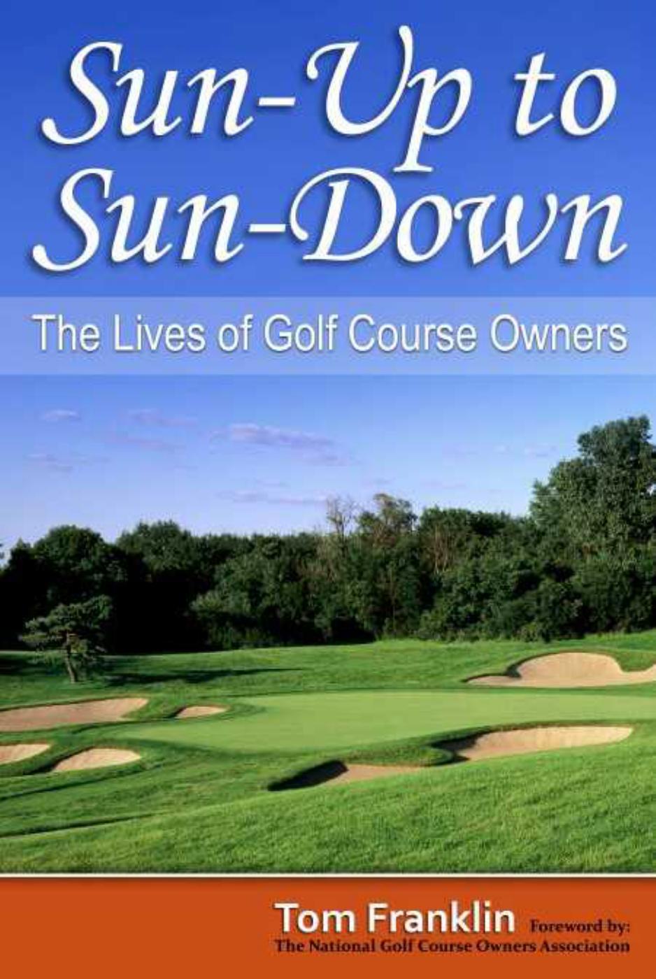 Sun-Up to Sun-Down : The Lives of Golf Course Owners by Thomas Franklin
