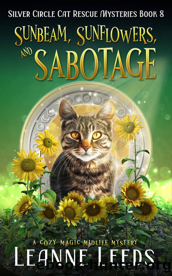Sunbeam, Sunflowers, and Sabotage: A Cozy Magic Midlife Mystery (Silver Circle Cat Rescue Mysteries Book 8) by Leanne Leeds