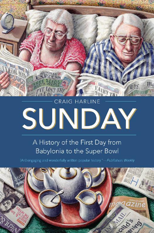 Sunday : a history of the first day from Babylonia to the Super Bowl by Harline Craig