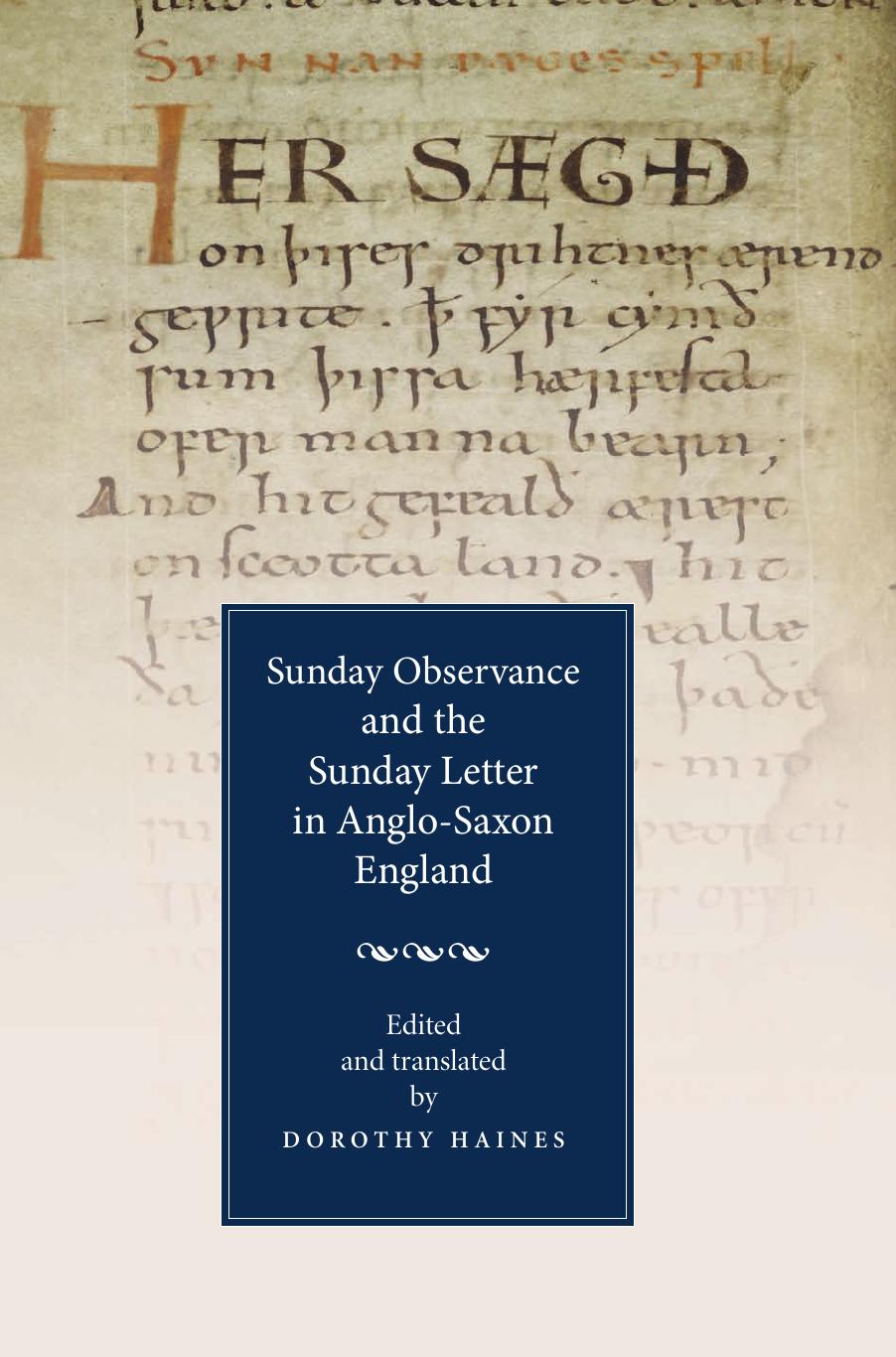 Sunday Observance and the Sunday Letter in Anglo-Saxon England by Dorothy Haines (ed. transl.)