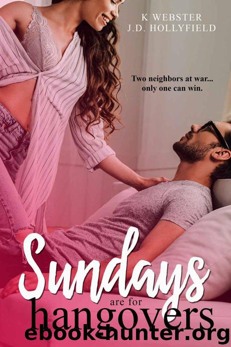 Sundays are for Hangovers by Hollyfield J.D. & Webster K