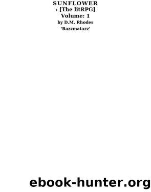 Sunflower : [A sunflower based litRPG] by D.M. Rhodes - 'Razzmatazz'