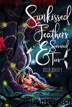 Sunkissed Feathers & Severed Ties (Broken Chronicles #1) by Kellie Doherty by Kellie Doherty