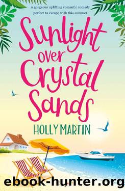 Sunlight over Crystal Sands: A gorgeous uplifting romantic comedy perfect to escape with this summer by Holly Martin