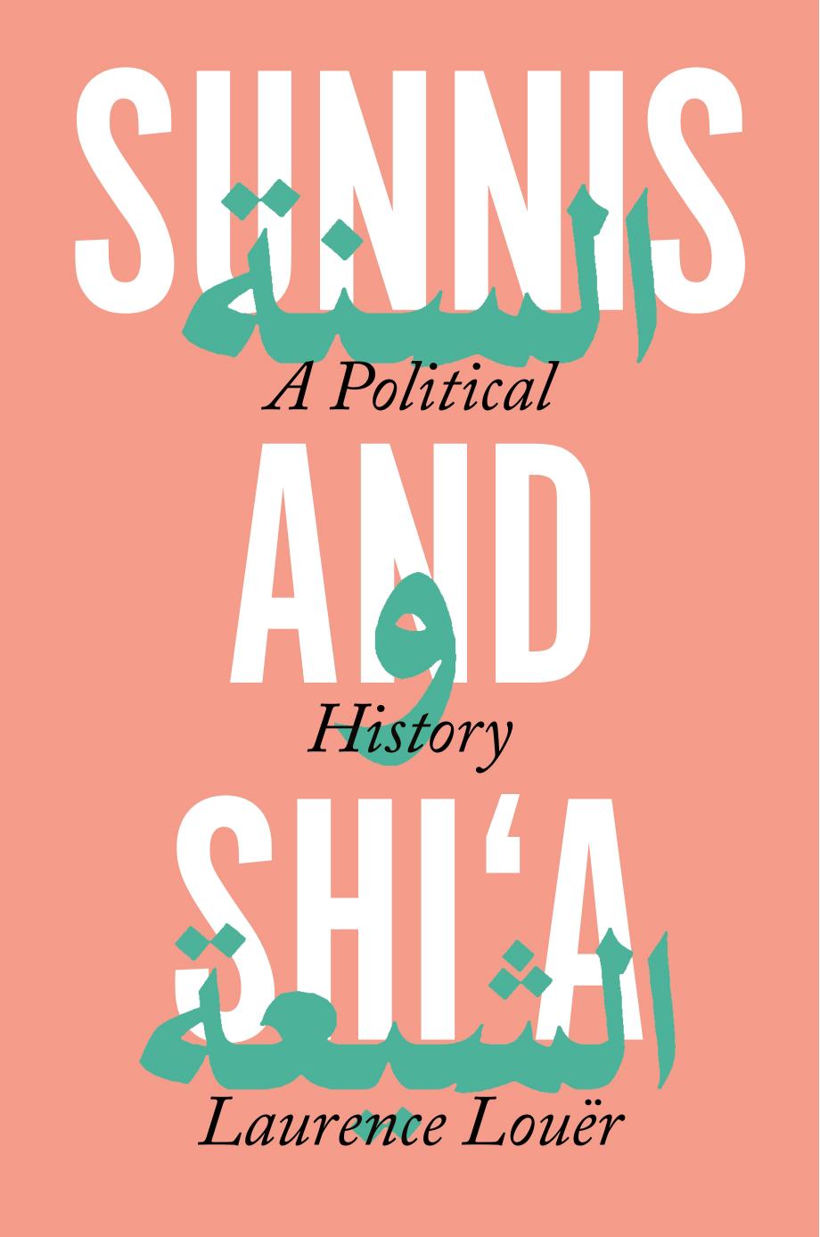 Sunnis And Shi'a: A Political History Of Discord by Laurence Louër Ethan Rundell