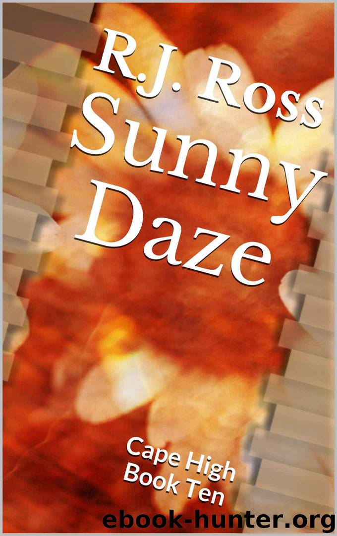 Sunny Daze: Cape High Book Ten (Cape High Series 10) by R.J. Ross