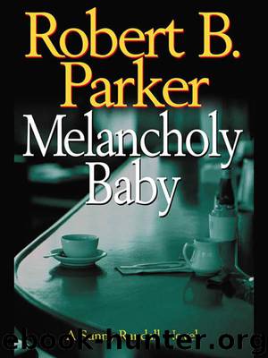 Sunny Randal 04 - Melancholy Baby by Robert B. Parker