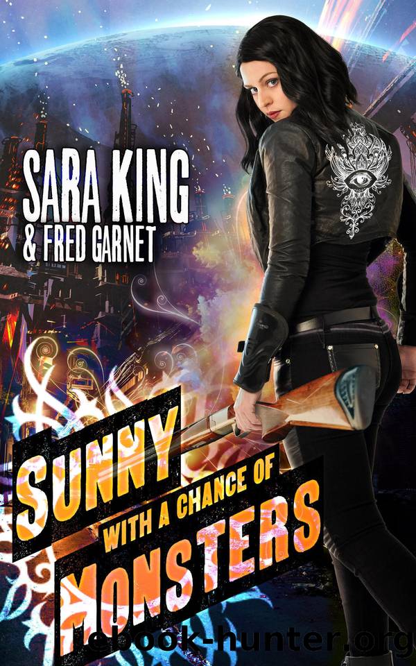 Sunny with a Chance of Monsters: An Urban Fantasy Action Adventure (Sunny Day, Paranormal Badass) by Marlow Shaye & Garnet Fred & King Sara