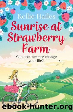 Sunrise at Strawberry Farm: As delightfully delicious as strawberries and cream, this is the perfect summer romance to read in 2020. by Kellie Hailes