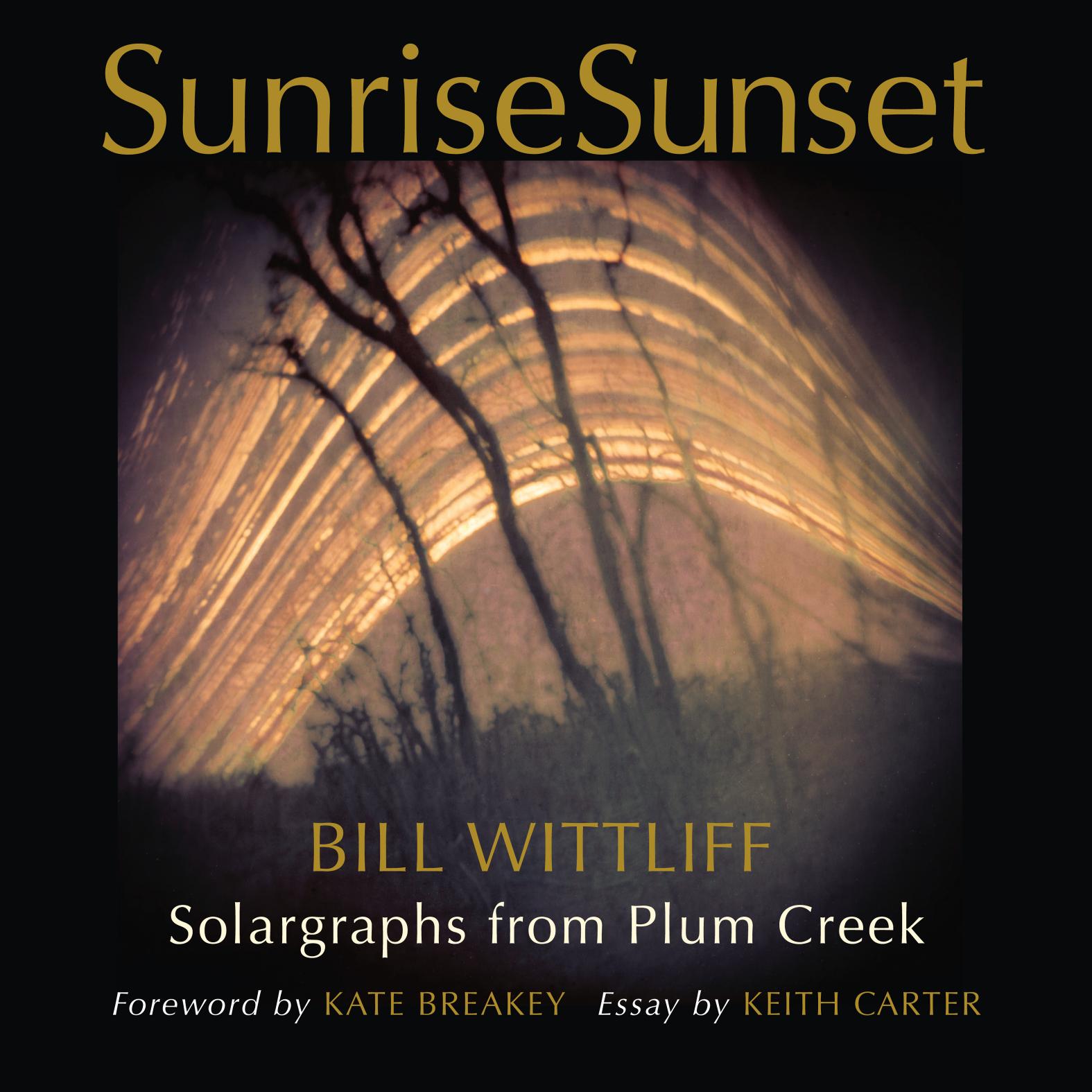 SunriseSunset: Solargraphs From Plum Creek by Bill Wittliff
