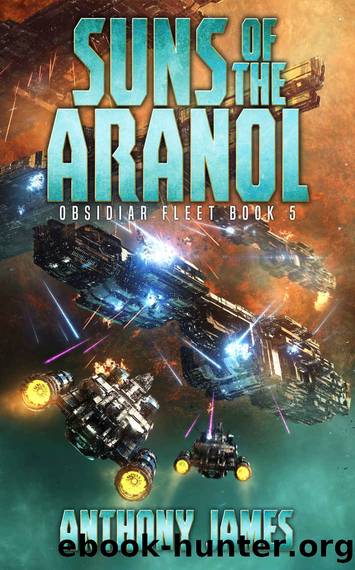 Suns of the Aranol (Obsidiar Fleet Book 5) by Anthony James