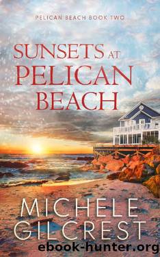 Sunsets At Pelican Beach (Pelican Beach Book 2) by Michele Gilcrest
