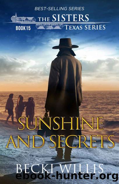 Sunshine and Secrets (The Sisters, Texas Mystery Series, Book 15) by Becki Willis