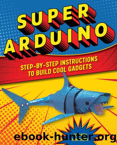 Super Arduino: Step-by-Step Instructions to Build Cool Gadgets by Kenneth Hawthorn