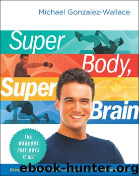 Super Body, Super Brain by Michael Gonzalez-Wallace