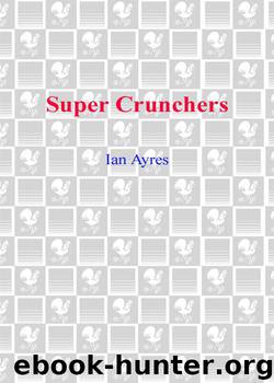 Super Crunchers: Why Thinking-by-Numbers Is the New Way to Be Smart by Ian Ayres