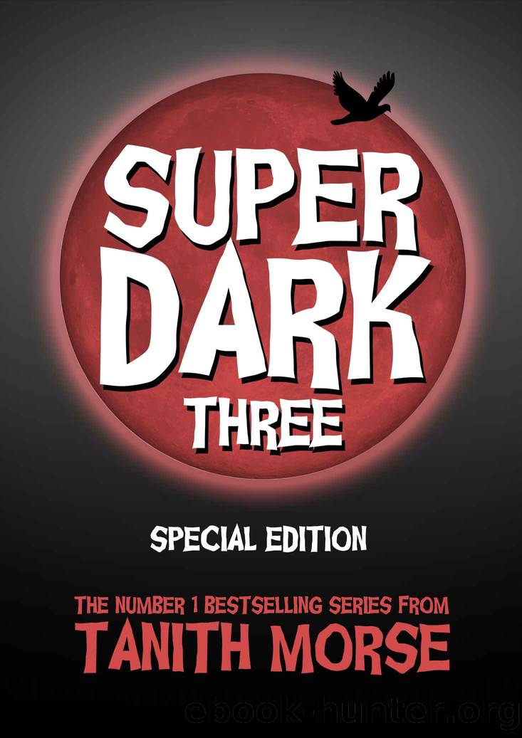Super Dark 3 Extended and Uncut Edition (Super Dark Trilogy) by Tanith Morse