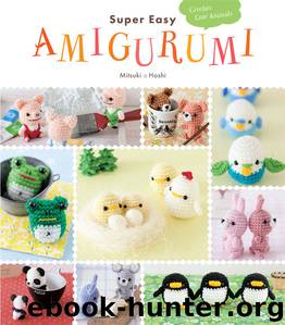 Super Easy Amigurumi: Crochet Cute Animals by Mitsuki Hoshi