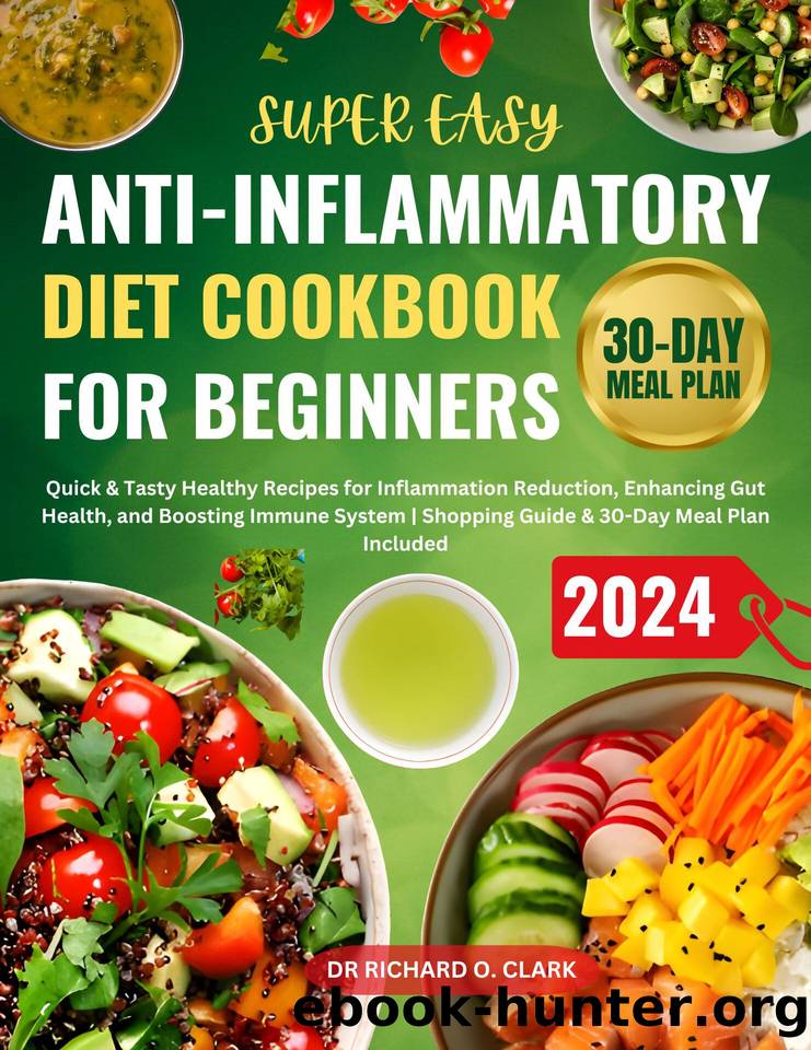 Super Easy Anti-Inflammatory Diet Cookbook for Beginners: Quick & Tasty Healthy Recipes for Inflammation Reduction, Enhancing Gut Health, and Boosting ... System | Shopping Guide & 30-Day Meal Plan by Clark Richard