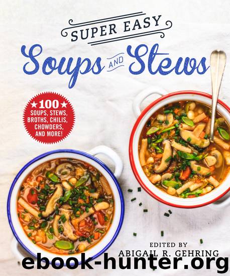 Super Easy Soups and Stews by Abigail Gehring
