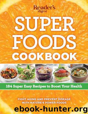 Super Foods Cookbook: 184 Super Easy Recipes to Boost Your Health by Editors at Reader's Digest