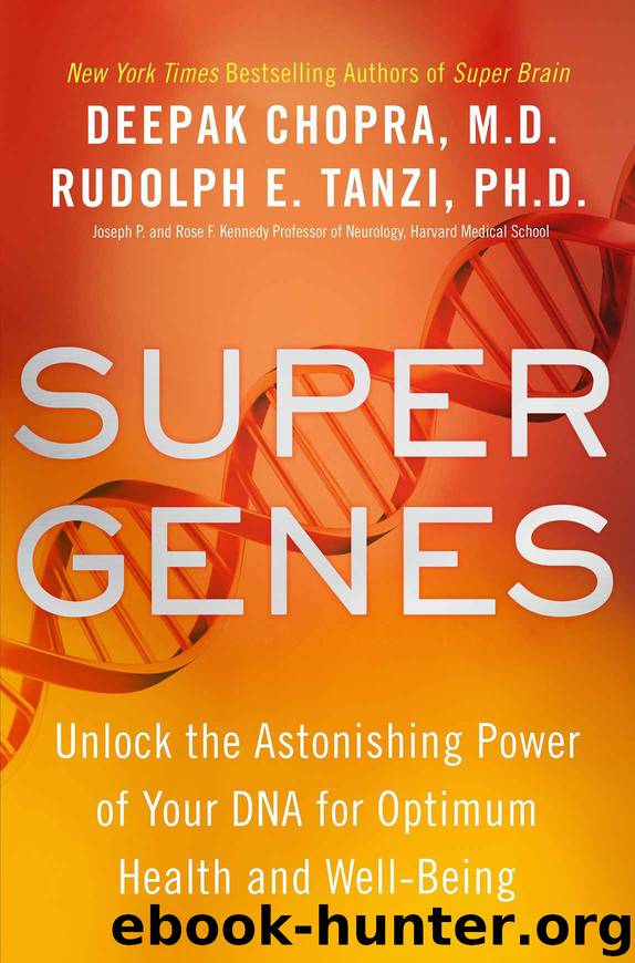Super Genes: Unlock the Astonishing Power of Your DNA for Optimum Health and Well-Being by Deepak Chopra & Rudolph E. Tanzi