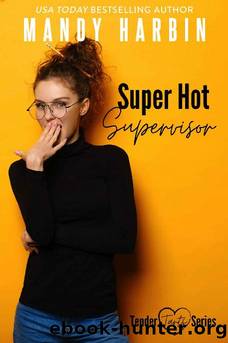 Super Hot Supervisor: A Steamy Workplace Romantic Comedy (Tender Tarts Book 1) by Mandy Harbin