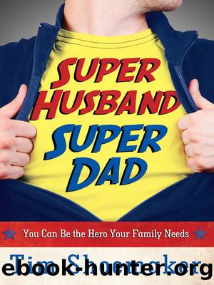 Super Husband, Super Dad by Tim Shoemaker