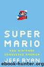 Super Mario: How Nintendo Conquered America by Ryan Jeff
