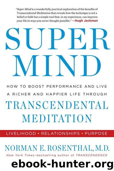 Super Mind: How to Boost Performance and Live a Richer and Happier Life Through Transcendental Meditation by Norman E Rosenthal