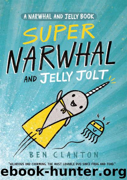 Super Narwhal and Jelly Jolt by Ben Clanton