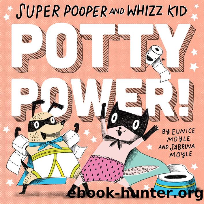 Super Pooper and Whizz Kid: Potty Power! by Hello!Lucky