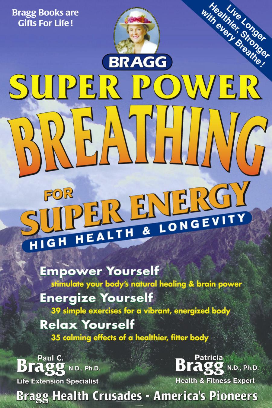 Super Power Breathing, 22nd Edition: For Super Energy High Health & Longevity by Paul Bragg