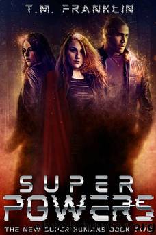 Super Powers: The New Super Humans, Book Two by T.M. Franklin